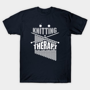 Knitting. The best therapy T-Shirt